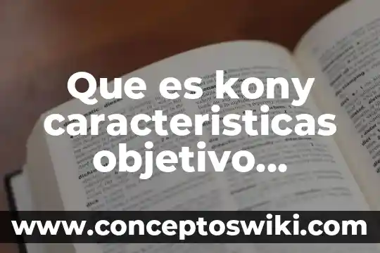 Que es el software libre ventajas y desventajas 4 Que es kony caracteristicas objetivo ventajas y desventajas