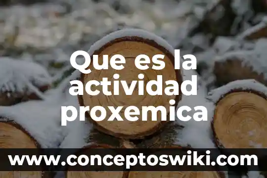 Que es una actividad de integracion 3 Que es la actividad proxemica