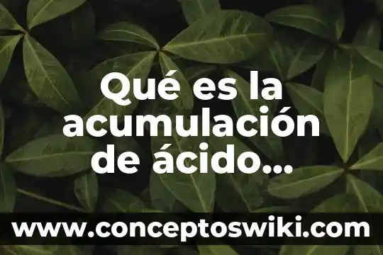Curva de acumulación de especies que es unam 4 Qué es la acumulación de ácido láctico