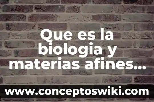 Que es conformacion de grupos afines 5 Que es la biologia y materias afines a la biologia