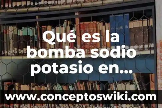 Que es canis en biologia 6 Qué es la bomba sodio potasio en biología