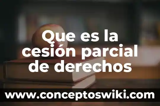 Que es cesion de derechos parcelarios 7 Que es la cesión parcial de derechos