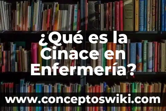 Qué es intermitente en enfermería 3 ¿Qué es la Cinace en Enfermería?