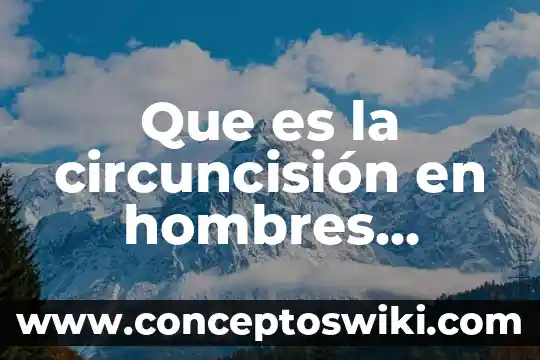 Que es la hidrocele en los hombres 3 Que es la circuncisión en hombres adultos