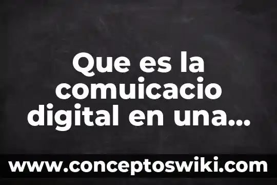 Qué es un osciloscopio digital 7 Que es la comuicacio digital en una frase