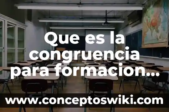 Qué es congruencia en física 3 Que es la congruencia para formacion civica y etica