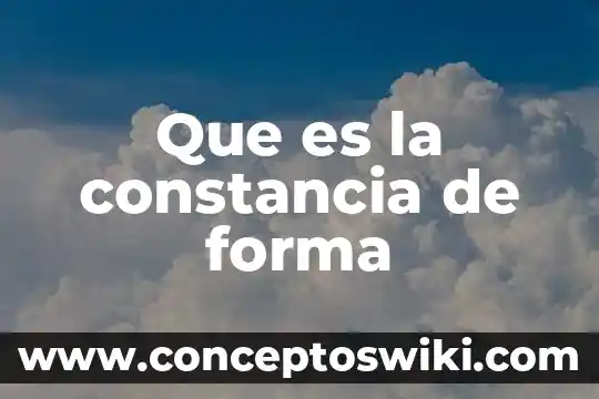 Que es la forma de relieve 6 Que es la constancia de forma