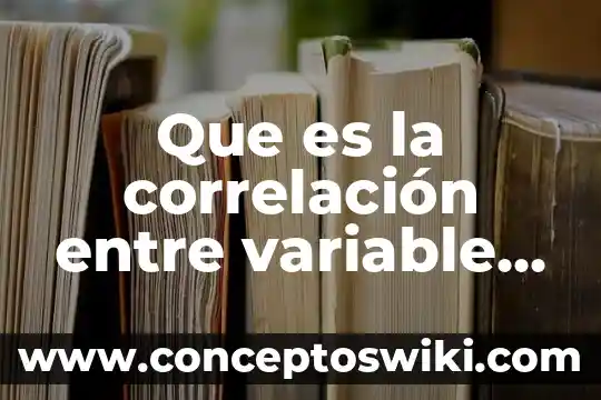 Que es es la correlacion de analisis de suelo 5 Que es la correlación entre variable en consultoria