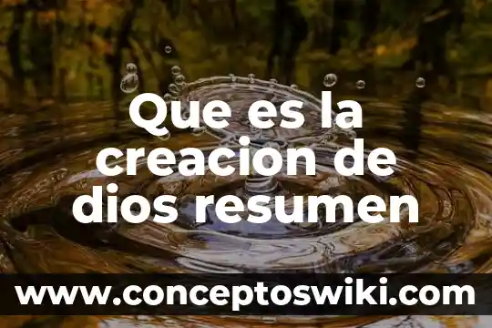 Que es ser fiel a dios 4 Que es la creacion de dios resumen