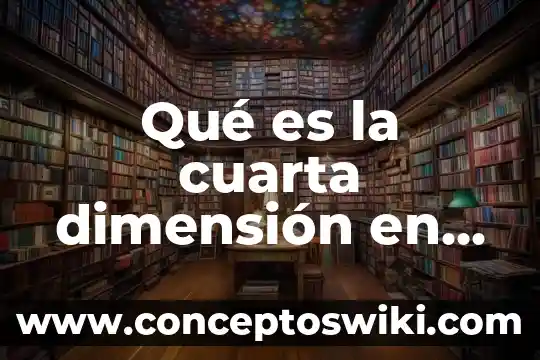 Qué es DDP en diseño 3 Qué es la cuarta dimensión en física