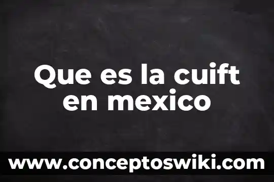 Por que es peligrosa la mexico queretaro 6 Que es la cuift en mexico