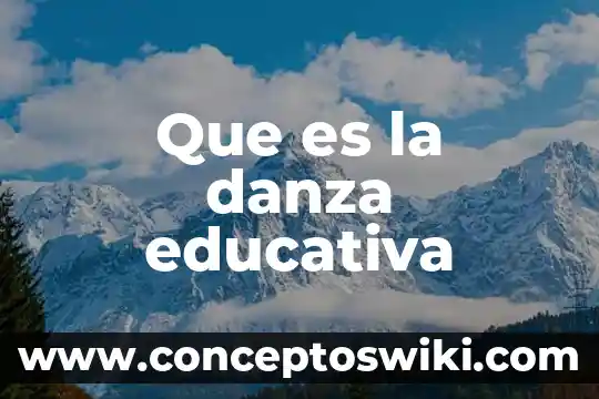 ¿Qué es la psicología educativa? 3 Que es la danza educativa