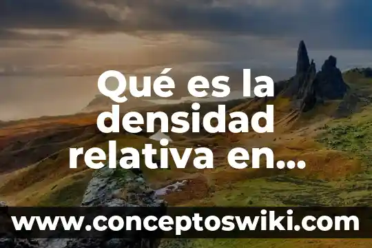 Que es dualidad relativa en derecho 3 Qué es la densidad relativa en química