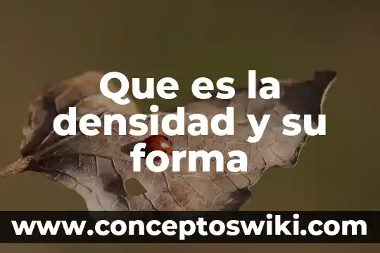 Para que es buno calcular densidad 7 Que es la densidad y su forma