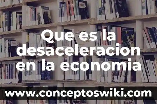 Que es la economia exportadora 5 Que es la desaceleracion en la economia
