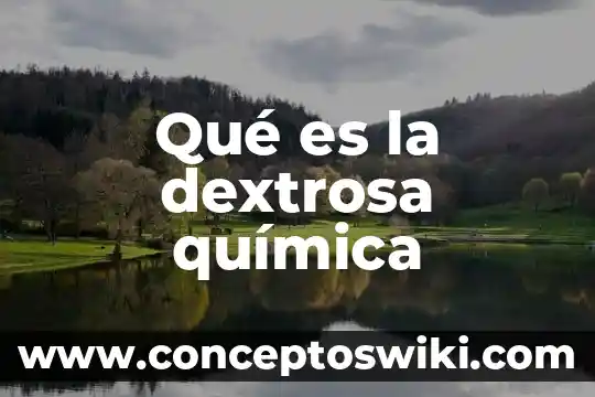 Qué es un escudo en química 6 Qué es la dextrosa química