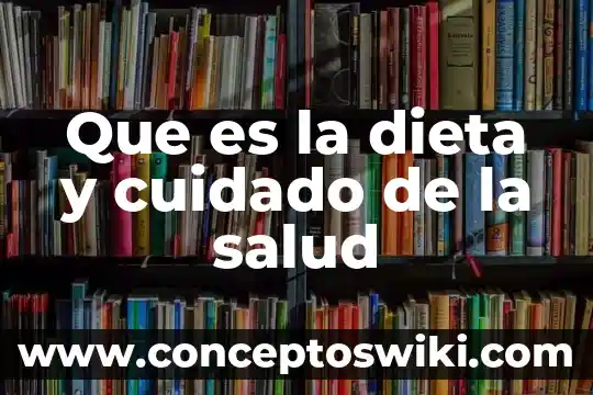 Qué es el cuidado según la etimología 4 Que es la dieta y cuidado de la salud