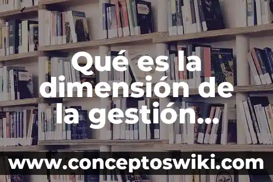 Que es ser policia escolar 5 Qué es la dimensión de la gestión escolar