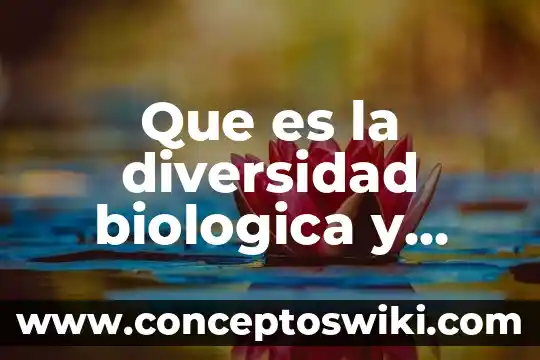 Que es un arma quimica y biologica 5 Que es la diversidad biologica y cultural