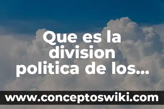 La constitución política de los estados unidos mexicanos que es 6 Que es la division politica de los estados unidos mexicanos