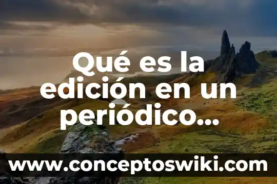 Que es un periodico semanario 8 Qué es la edición en un periódico digital