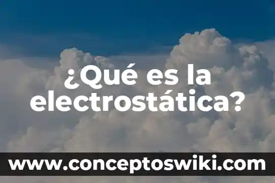 Winzip mac edition que es 8 ¿Qué es la electrostática?