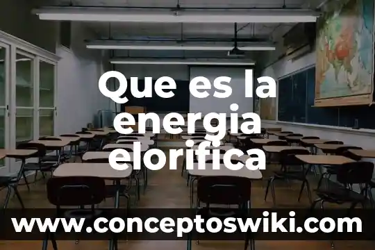 Que es la transformación de energía en algunos organos 8 Que es la energia elorifica