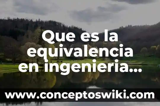 Que es la equivalencia en una prueba psicometrica 8 Que es la equivalencia en ingenieria economica