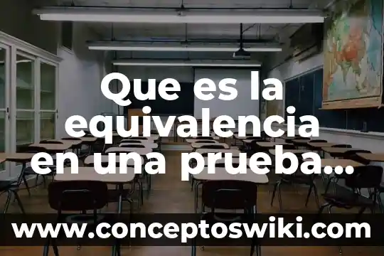 Que es la equivalencia en ingenieria economica 4 Que es la equivalencia en una prueba psicometrica