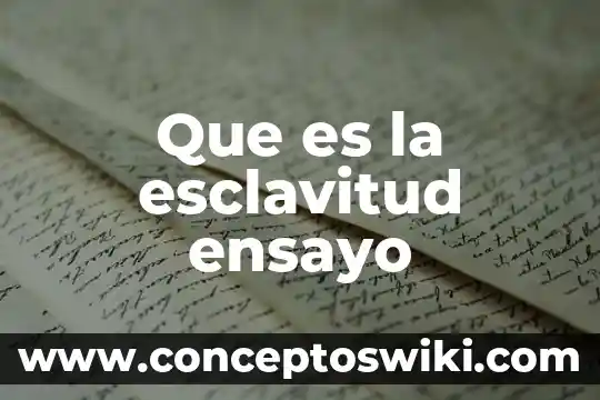 Que es el cierre en un ensayo 6 Que es la esclavitud ensayo