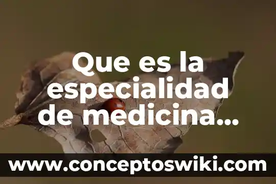 Smg medicina que es 6 Que es la especialidad de medicina familiar