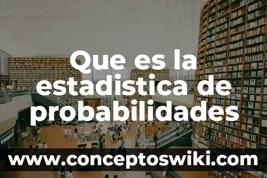 Que es una incertidumbre en estadistica 6 Que es la estadistica de probabilidades