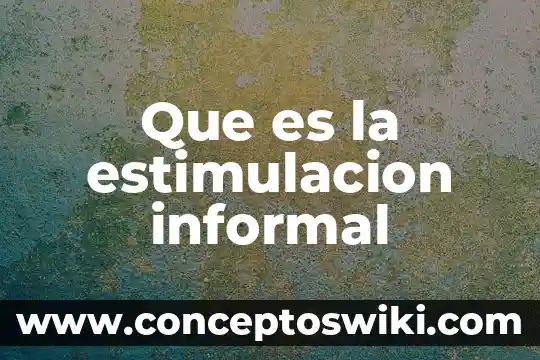Que es el razonamiento formal e informal 8 Que es la estimulacion informal
