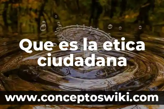 Qué es ética diapositiva 3 Que es la etica ciudadana