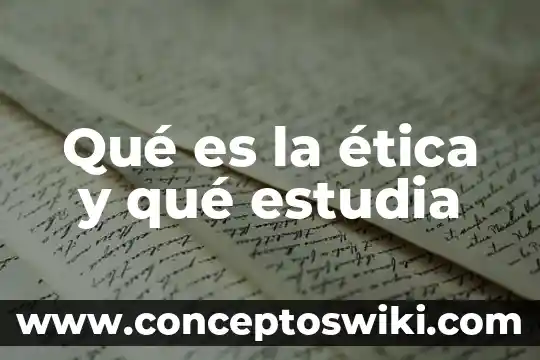 Que es estudia la macroeconomia 5 Qué es la ética y qué estudia