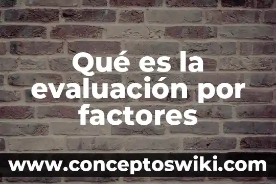 Que es un mercado de factores competitivos 4 Qué es la evaluación por factores