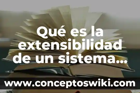 Sistema operativo que es un proceso 3 Qué es la extensibilidad de un sistema operativo