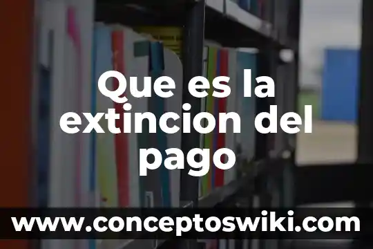 Pago tardío que es Kardmaych 5 Que es la extincion del pago