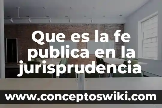 Cantaduria publica que es 3 Que es la fe publica en la jurisprudencia