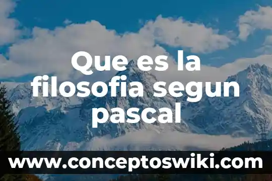 Qué es una blanca según la Biblia 4 Que es la filosofia segun pascal