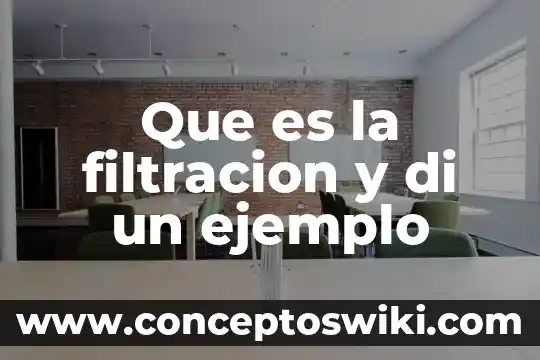 Que es el metodo de la filtracion 5 Que es la filtracion y di un ejemplo