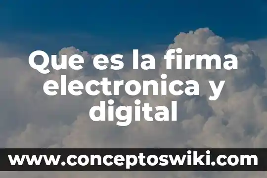 Que es firma electrónica en méxico 6 Que es la firma electronica y digital