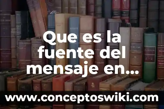 Que es una fuente de un texto 4 Que es la fuente del mensaje en marketing