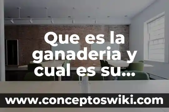 Que es el proyecto educati y cual es su fin 5 Que es la ganaderia y cual es su funcion