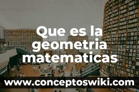 Que es cisterna en matematicas 5 Que es la geometria matematicas