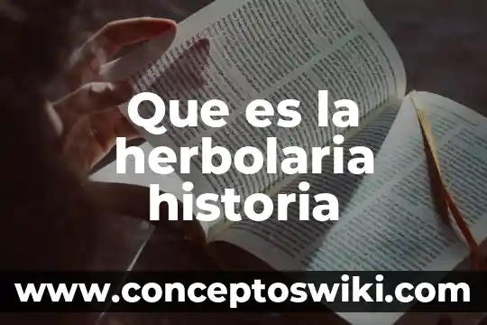 Significado de que es la herbolaria 3 Que es la herbolaria historia
