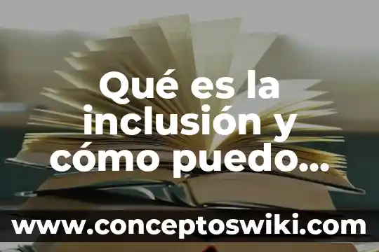 Imss que es la firma digital no puedo ingresar 3 Qué es la inclusión y cómo puedo ser inclusivo