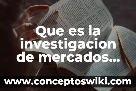 Que es la presentacion oral de una investigacion de mercados 8 Que es la investigacion de mercados segun autores de libros