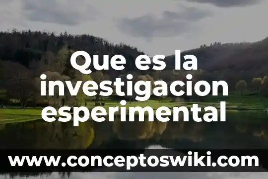 Que es investigacion sacar informacion de un libro 7 Que es la investigacion esperimental