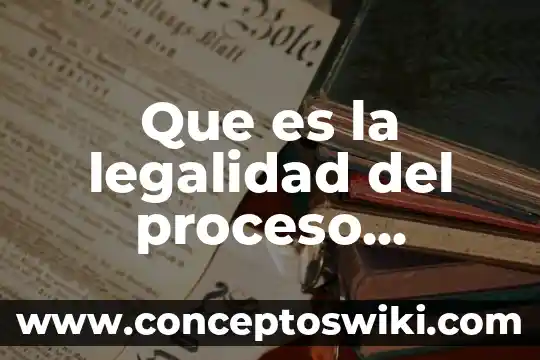 Qué es el procedimiento administrativo sancionador en materia electoral 4 Que es la legalidad del proceso electoral